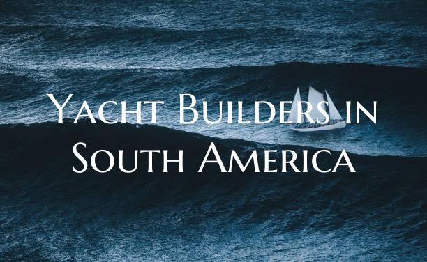 Yacht Builders in South Amer...