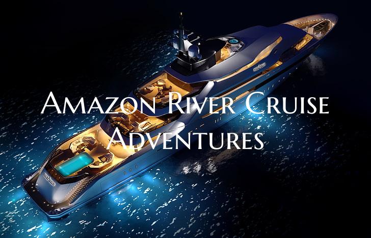 Amazon River Cruise Adventur...
