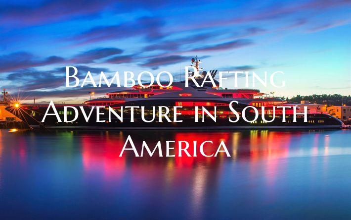 Bamboo Rafting Adventure in ...
