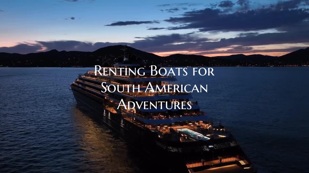 Renting Boats for South Amer...