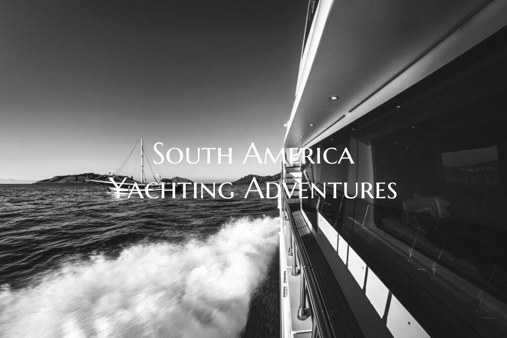 South America Yachting Adven...